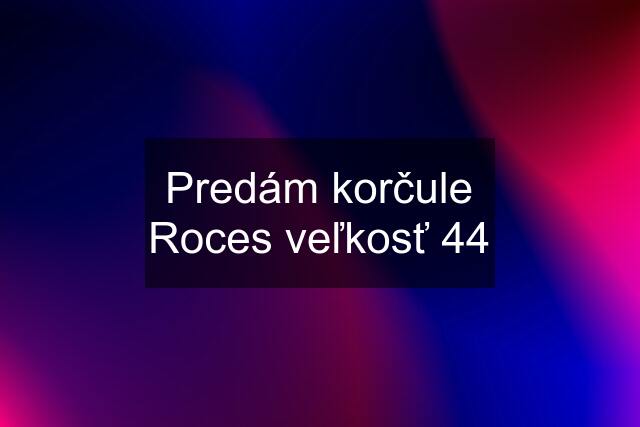 Predám korčule Roces veľkosť 44