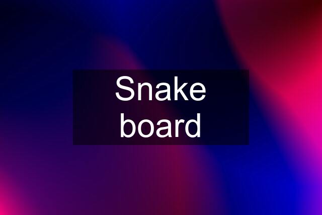 Snake board