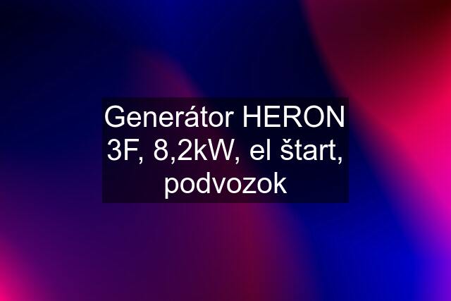 Generátor HERON 3F, 8,2kW, el štart, podvozok