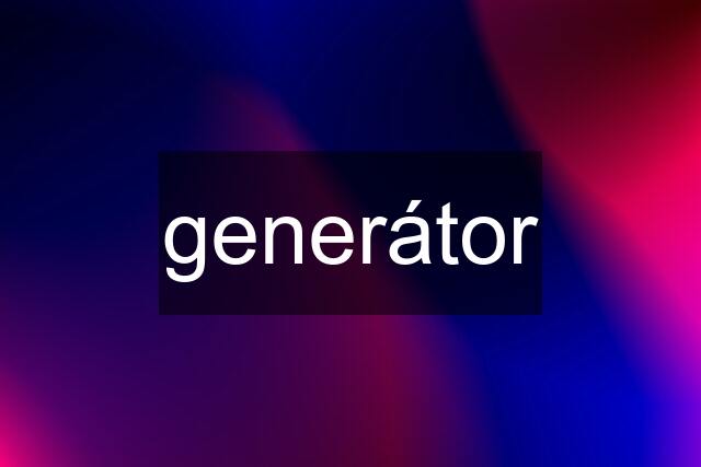 generátor