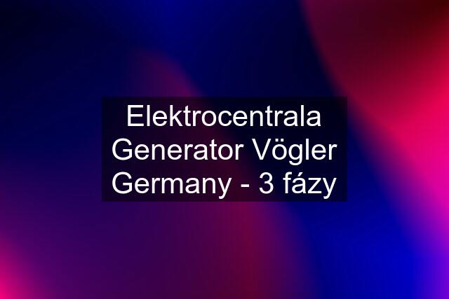 Elektrocentrala Generator Vögler Germany - 3 fázy