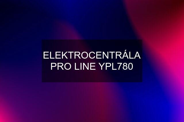 ELEKTROCENTRÁLA PRO LINE YPL780