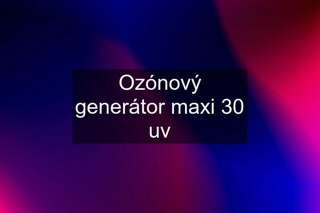 Ozónový generátor maxi 30 uv