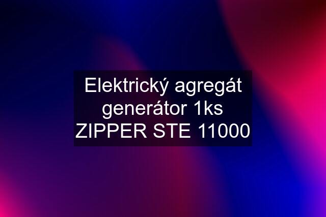 Elektrický agregát generátor 1ks ZIPPER STE 11000
