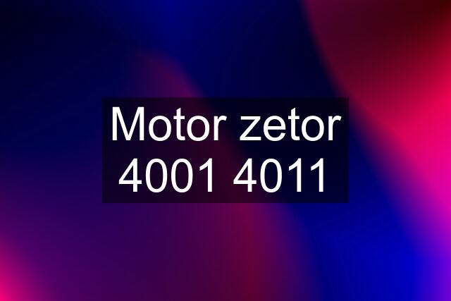 Motor zetor 4001 4011