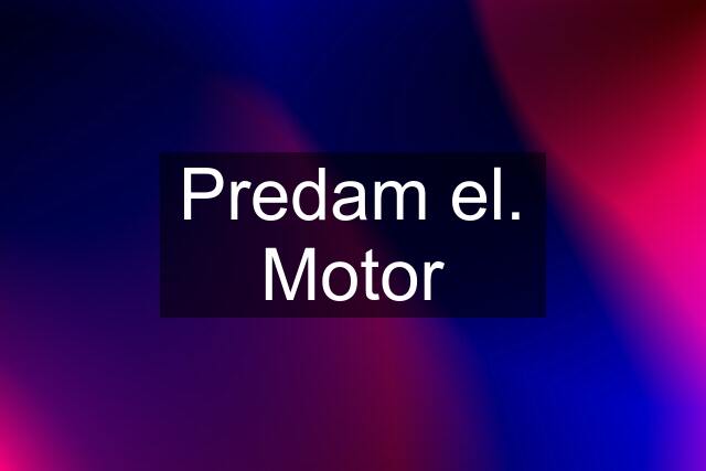 Predam el. Motor