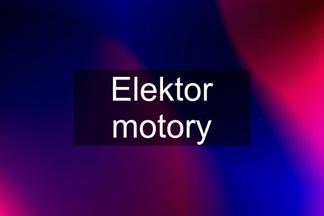 Elektor motory