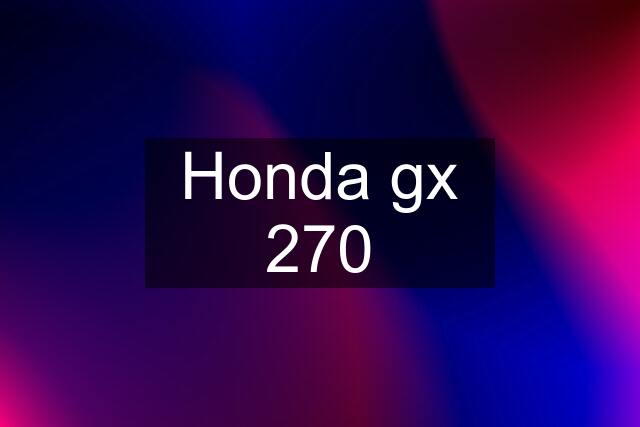 Honda gx 270