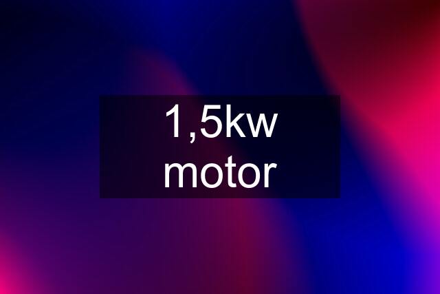 1,5kw motor