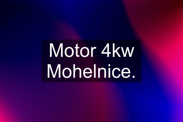 Motor 4kw Mohelnice.