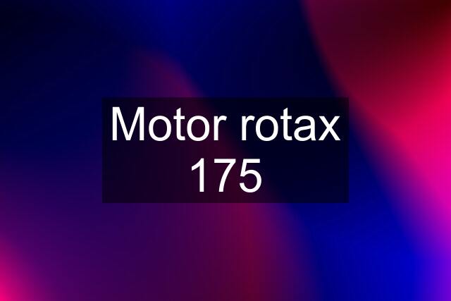 Motor rotax 175