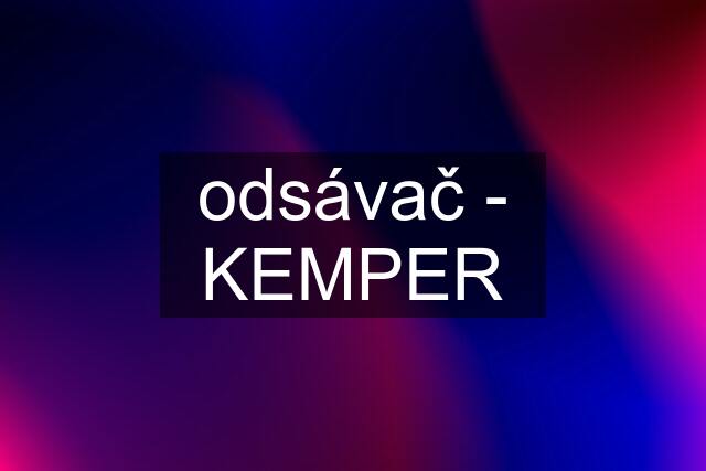 odsávač - KEMPER