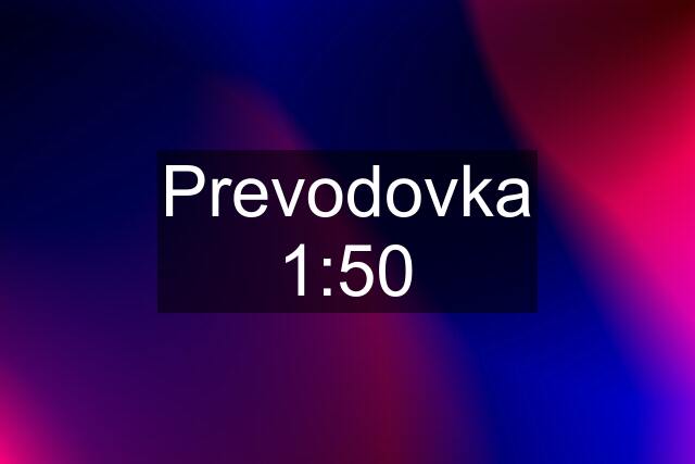 Prevodovka 1:50