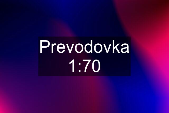 Prevodovka 1:70