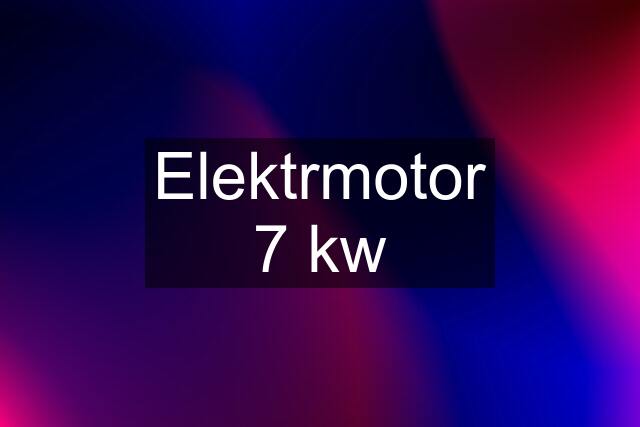 Elektrmotor 7 kw