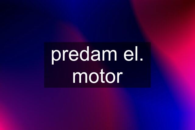 predam el. motor