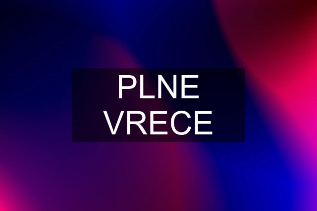 PLNE VRECE