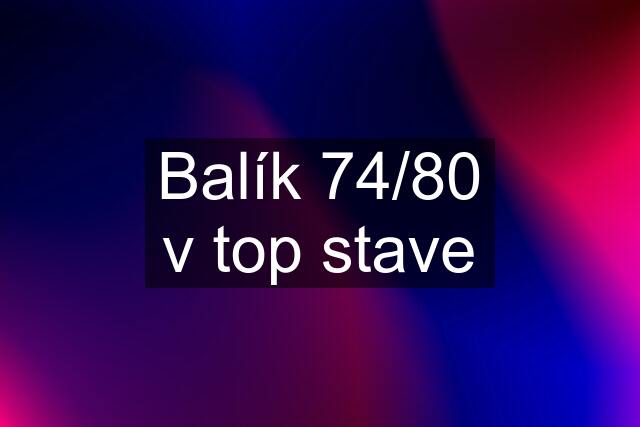 Balík 74/80 v top stave