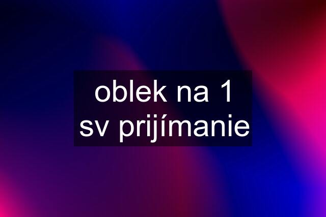 oblek na 1 sv prijímanie