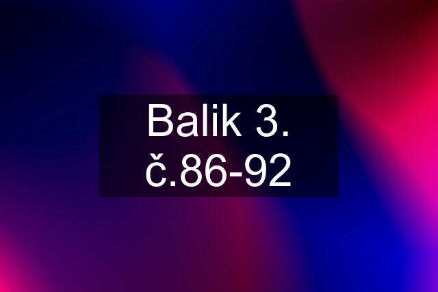 Balik 3. č.86-92