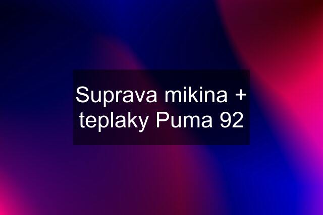 Suprava mikina + teplaky Puma 92