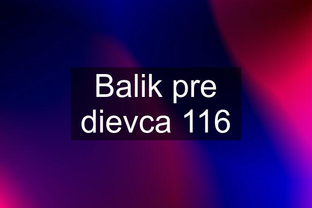 Balik pre dievca 116