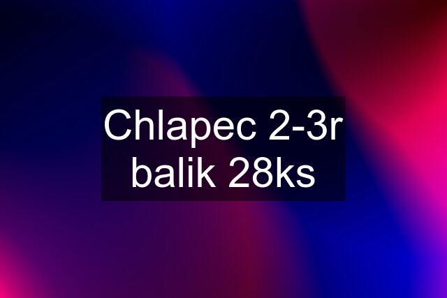 Chlapec 2-3r balik 28ks