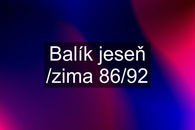 Balík jeseň /zima 86/92