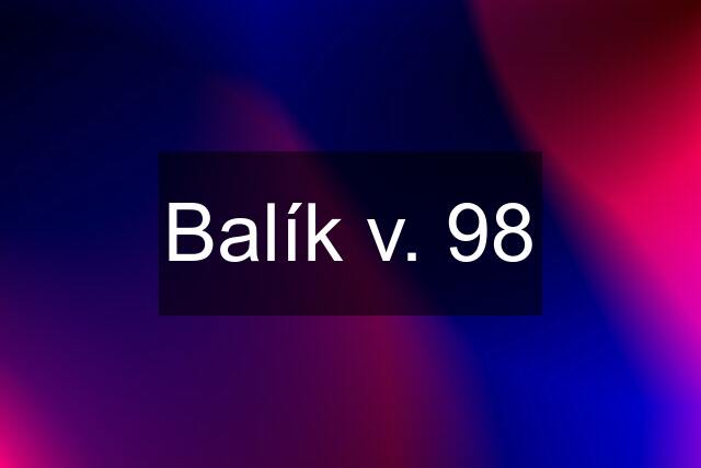 Balík v. 98