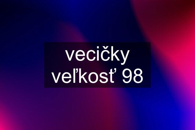 vecičky veľkosť 98