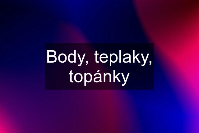 Body, teplaky, topánky