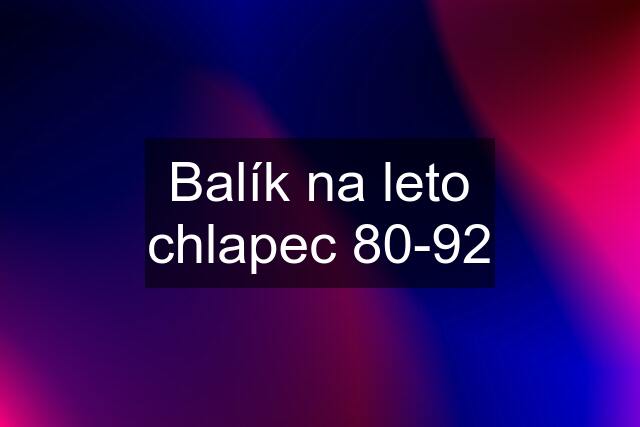 Balík na leto chlapec 80-92