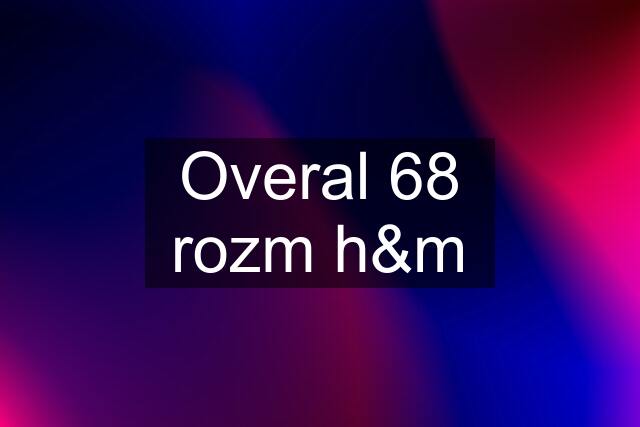 Overal 68 rozm h&m