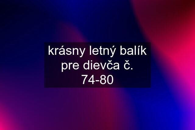 krásny letný balík pre dievča č. 74-80