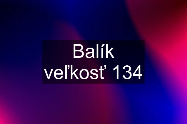 Balík veľkosť 134