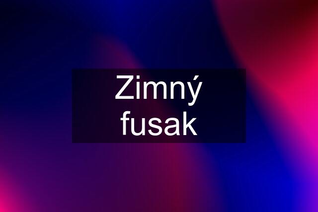 Zimný fusak