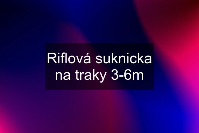 Riflová suknicka na traky 3-6m