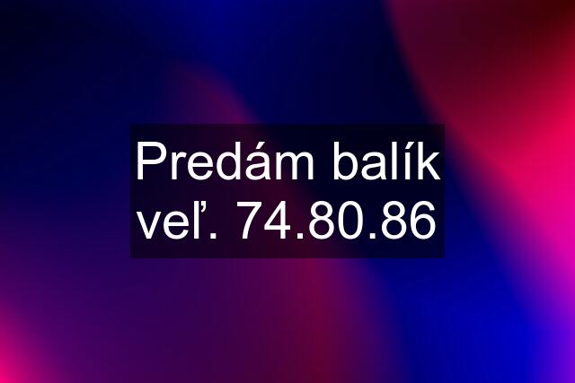 Predám balík veľ. 74.80.86