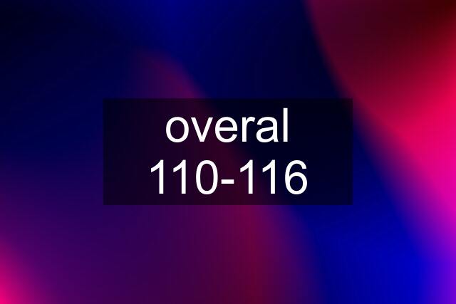 overal 110-116