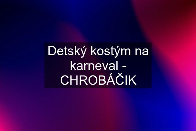 Detský kostým na karneval - CHROBÁČIK