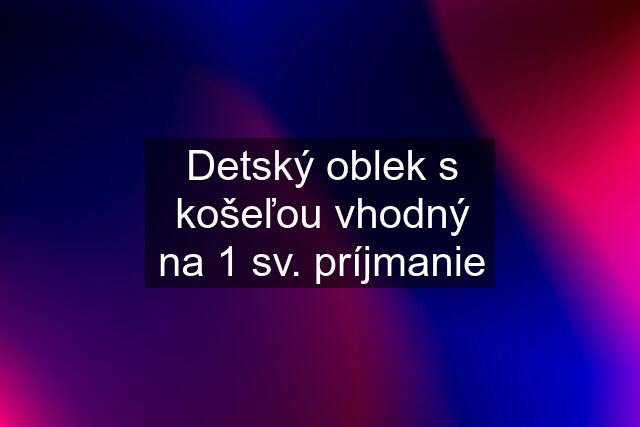 Detský oblek s košeľou vhodný na 1 sv. príjmanie