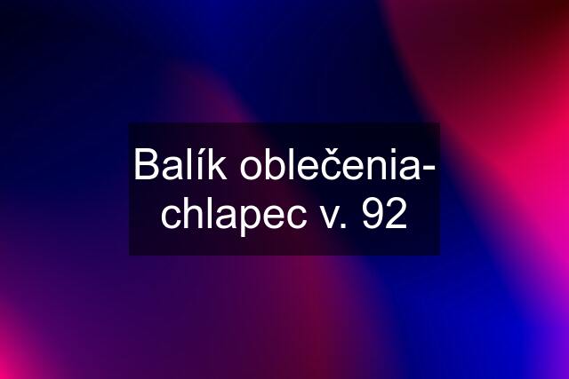 Balík oblečenia- chlapec v. 92