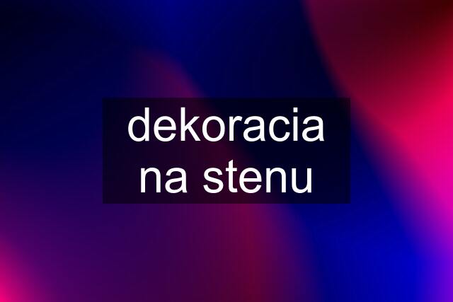 dekoracia na stenu