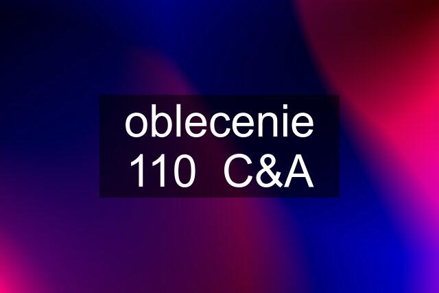 oblecenie 110  C&A