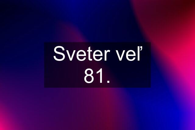 Sveter veľ 81.