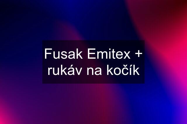 Fusak Emitex + rukáv na kočík