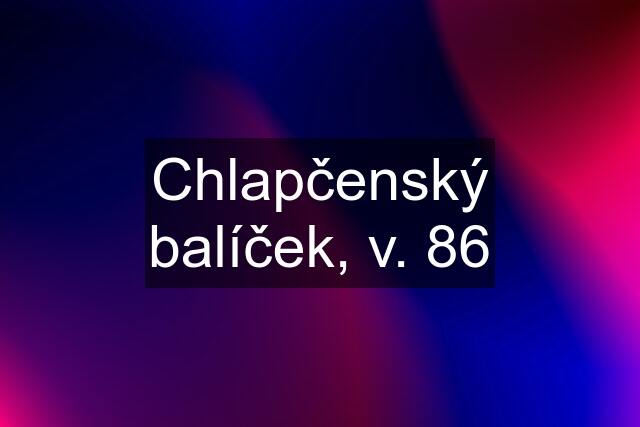 Chlapčenský balíček, v. 86