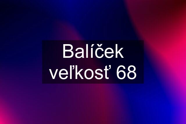 Balíček veľkosť 68