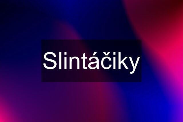 Slintáčiky