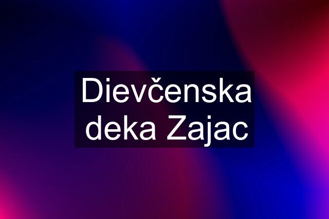 Dievčenska deka Zajac